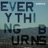 Shirock - Everything Burns
