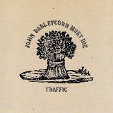 Traffic - John Barleycorn Must Die