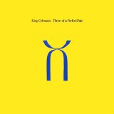 King Crimson - Three Of A Perfect Pair