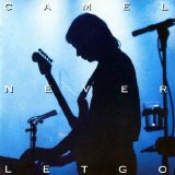 Camel - Never Let Go