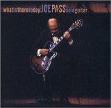Joe Pass - What Is There to Say