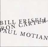 Bill Frisell, Ron Carter, Paul Motian - Bill Frisell, Ron Carter, Paul Motian