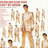 Elvis Presley - 50,000,000 Elvis Fans Can't Be Wrong