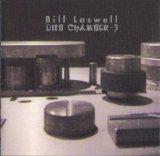 Bill Laswell - Dub Chamber 3