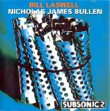 Bill Laswell & Nicholas James Bullen - Subsonic 2 Bass Terror