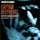 Captain Beefheart - Magnetic Hands