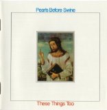 Pearls Before Swine - These Things Too