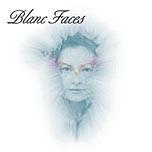 Blanc Faces - Blanc Faces