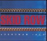 Skid Row - Subhuman Race