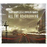 Knopfler, Mark And Emmylou Harris - All The Roadrunning
