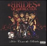 Brides of Destruction - Here Come The Brides