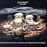 Limp Bizkit - Chocolate Starfish And The Hot Dog Flavored Water