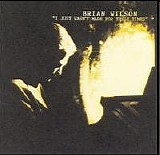 Wilson, Brian - I Just Wasn't Meant For These Times