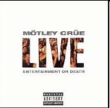 Motley Crue - Live - Entertainment Or Death