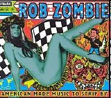 Zombie, Rob - American Made Music To Strip By