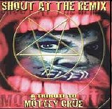 Motley Crue - Shout At The Remix: A Tribute