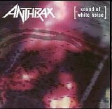 Anthrax - Sound Of White Noise