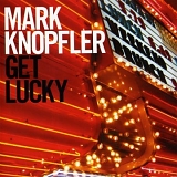Knopfler, Mark - Get Lucky