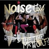 Noisettes - What's The Time Mr. Wolf?