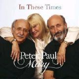 Peter, Paul & Mary - In These Times (2003)