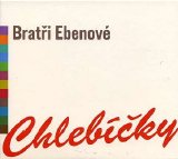bratøi Ebenové - Chlebíèky (2008)