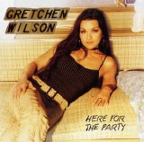 Gretchen Wilson - Here for the Party