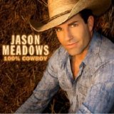 Jason Meadows - One Hundred Percent Cowboy (2007)