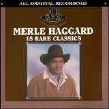 Merle Haggard - 18 Rare Classics (1991)