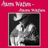 Aaron Watson - Aaron Watson