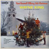 Wayne King and His Orchestra - Have Yourself A Merry Little Christmas