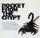 Rocket From The Crypt - Scream, Dracula, Scream!