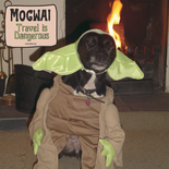 Mogwai - Travel Is Dangerous