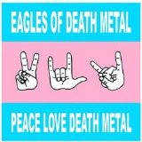 Eagles of Death Metal - Peace Love Death Metal
