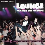 Richard Cheese - Lounge Against The Machine