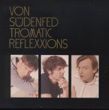 Von Südenfed - Tromatic Reflexxions