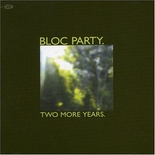 Bloc Party - Two More Years / Hero