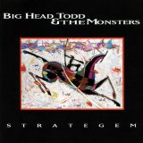 Big Head Todd And The Monsters - Strategem