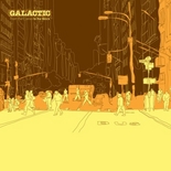 Galactic - From the Corner to the Block