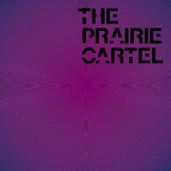 Prairie Cartel - Prairie Cartel EP