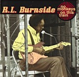 R.L. Burnside - No Monkeys OnThis Train