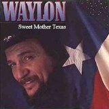 Waylon Jennings - Sweet Mother Texas