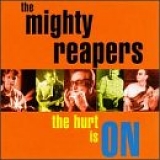 The Mighty Reapers - The Hurt Is On
