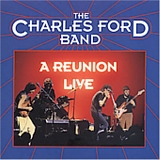 The Charles Ford Band - A Reunion - Live