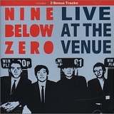 Nine Below Zero - Live At The Venue