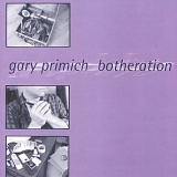 Gary Primich - Botheration