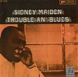 Sidney Maiden - Trouble An` Blues