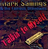 Mark Sallings & The Famous Unknowns - Talkin' To Myself