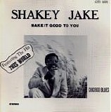 Shakey Jake - Make It Good To You