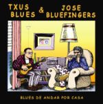 Txus Blues & Jose Bluefingers - Blues de andar por casa