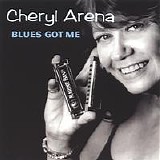 Cheryl Arena - Blues Got Me